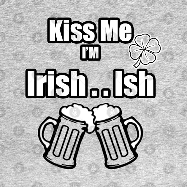 Kiss Me I'm Irish Ish Beer Mugs lucky clover by Black Ice Design